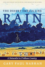 Free ebook book download The Desert Smells Like Rain: A Naturalist in O'odham Country by Gary Paul Nabhan, Gary Paul Nabhan 9780816546893 ePub CHM PDB English version