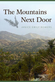 Free ebook downloads for androids The Mountains Next Door by Janice Emily Bowers, Janice Emily Bowers