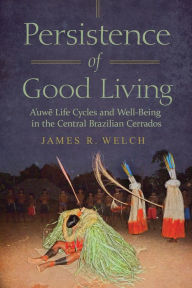 Downloading audiobooks on ipod nano Persistence of Good Living: A'uwe Life Cycles and Well-Being in the Central Brazilian Cerrados 9780816547340 (English literature)