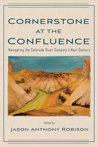 Free downloads books in pdf Cornerstone at the Confluence: Navigating the Colorado River Compact's Next Century (English literature)