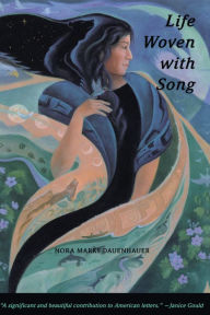 Title: Life Woven with Song, Author: Nora Marks Dauenhauer