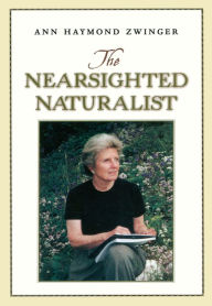 Title: The Nearsighted Naturalist, Author: Ann Zwinger