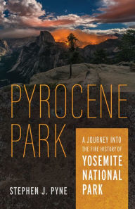 Free audio books torrents download Pyrocene Park: A Journey into the Fire History of Yosemite National Park  9780816549238