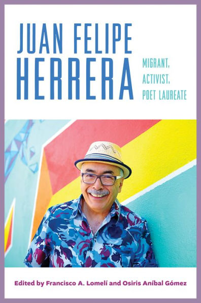 Juan Felipe Herrera: Migrant, Activist, Poet Laureate