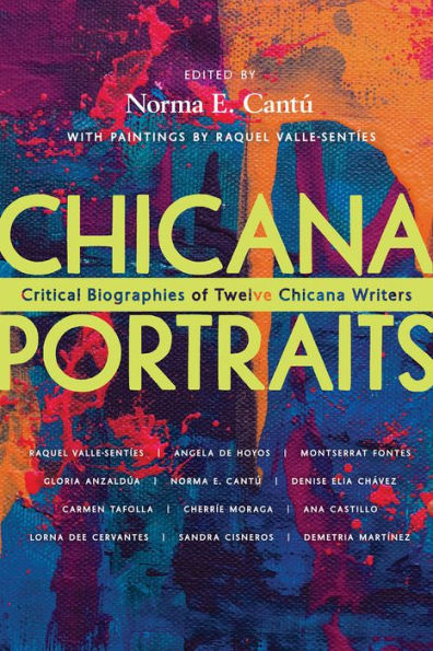 Chicana Portraits: Critical Biographies of Twelve Writers