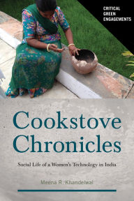 Title: Cookstove Chronicles: Social Life of a Women's Technology in India, Author: Meena Khandelwal