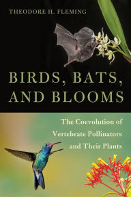 Download books in english free Birds, Bats, and Blooms: The Coevolution of Vertebrate Pollinators and Their Plants