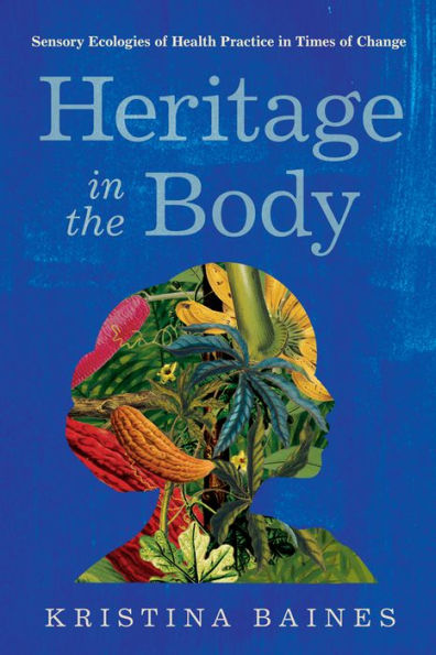 Heritage the Body: Sensory Ecologies of Health Practice Times Change