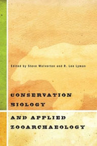 Book audio downloads Conservation Biology and Applied Zooarchaeology by Steve Wolverton, R. Lee Lyman 9780816555567 CHM RTF (English literature)