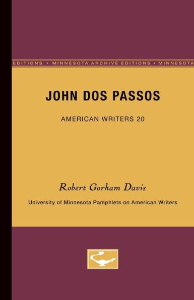 John Dos Passos - American Writers 20: University of Minnesota Pamphlets on American Writers