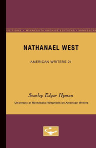 Title: Nathanael West - American Writers 21: University of Minnesota Pamphlets on American Writers, Author: Stanley Edgar Hyman