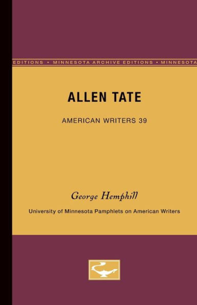 Allen Tate - American Writers 39: University of Minnesota Pamphlets on American Writers