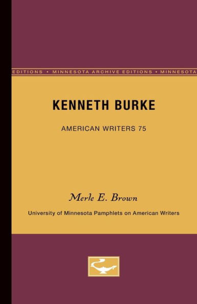 Kenneth Burke - American Writers 75: University of Minnesota Pamphlets on American Writers