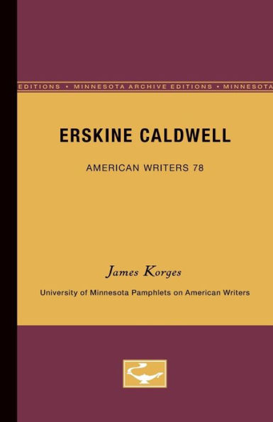 Erskine Caldwell - American Writers 78: University of Minnesota Pamphlets on American Writers