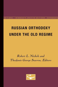 Title: Russian Orthodoxy under the Old Regime, Author: Robert L. Nichols