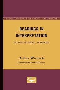 Title: Readings in Interpretation: Holderlin, Hegel, Heidegger, Author: Andrzej Warminski