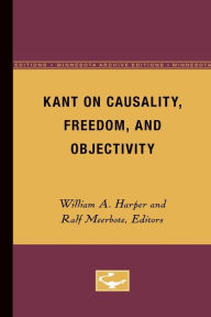 Title: Kant on Causality, Freedom, and Objectivity, Author: William L. Harper