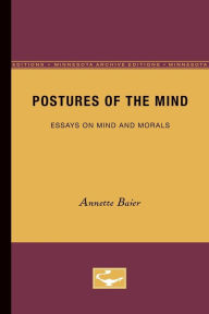 Title: Postures of the Mind: Essays on Mind and Morals, Author: Annette Baier