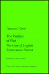 Title: Poetics Of Plot: The Case of English Renaissance Drama, Author: Thomas  Pavel