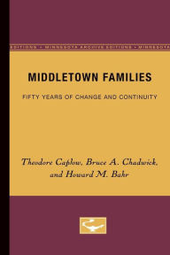 Title: Middletown Families: Fifty Years of Change and Continuity, Author: Theodore Caplow