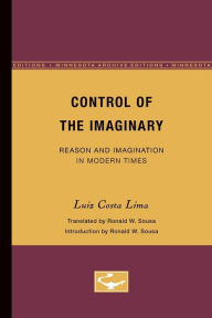 Title: Control of the Imaginary: Reason and Imagination in Modern Times, Author: Luiz Costa Lima