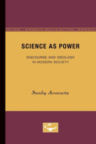 Title: Science as Power: Discourse and Ideology in Modern Society, Author: Stanley Aronowitz