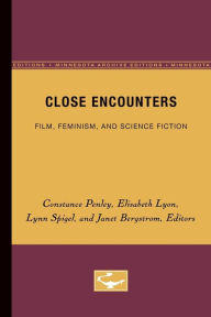 Title: Close Encounters: Film, Feminism, and Science Ficiton, Author: Constance Penley