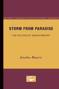 Title: Storm from Paradise: The Politics of Jewish Memory / Edition 1, Author: Jonathan Boyarin