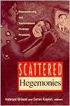 Title: Scattered Hegemonies: Postmodernity and Transnational Feminist Practices / Edition 1, Author: Inderpal Grewal