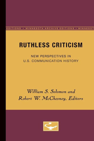 Ruthless Criticism: New Perspectives in U.S. Communication History / Edition 1