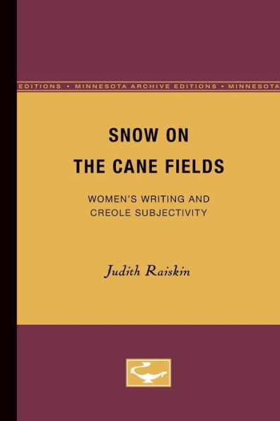 Snow on the Cane Fields: Women's Writing and Creole Subjectivity