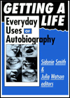 Title: Getting A Life: Everyday Uses of Autobiography / Edition 1, Author: Sidonie Smith