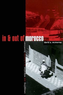 In And Out Of Morocco: Smuggling and Migration in a Frontier Boomtown / Edition 1