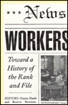 Title: Newsworkers: Toward a History of the Rank and File, Author: Hanno Hardt