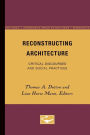 Reconstructing Architecture: Critical Discourses and Social Practices