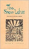 Title: Snow Lotus: Exploring the Eternal Moment, Author: Peter M. Leschak