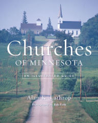 Title: Churches Of Minnesota: An Illustrated Guide, Author: Alan K. Lathrop