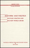 Title: Rhetoric And Politics: Baltasar Gracian and the New World Order, Author: Nicholas Spadaccini