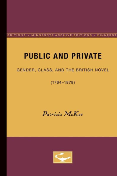 Public and Private: Gender, Class, and the British Novel (1764-1878)