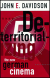 Title: Deterritorializing the New German Cinema, Author: John E. Davidson