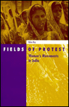 Title: Fields Of Protest: Women's Movement in India, Author: Raka  Ray