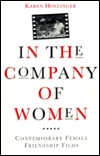 Title: In The Company Of Women: Contemporary Female Friendship Films, Author: Karen Hollinger