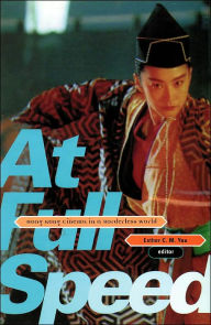 Title: At Full Speed: Hong Kong Cinema in a Borderless World, Author: Esther Yau