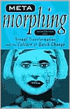 Meta-Morphing: Visual Transformation and the Culture of Quick-Change