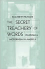 Secret Treachery Of Words: Feminism And Modernism In America