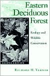 Title: Eastern Deciduous Forest: Ecology and Wildlife Conservation / Edition 2, Author: Richard H. Yahner
