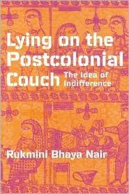 Title: Lying On The Postcolonial Couch: The Idea Of Indifference, Author: Rukmini Bhaya Nair