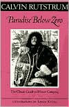 Title: Paradise Below Zero: The Classic Guide to Winter Camping, Author: Calvin Rutstrum