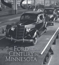 Title: The Ford Century in Minnesota, Author: Brian McMahon