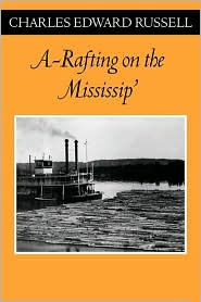 Title: A Rafting on the Mississip', Author: Charles Edward Russell